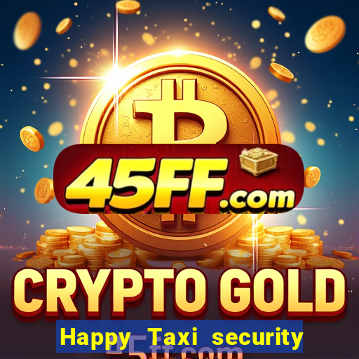 Happy Taxi security password road 96 happy